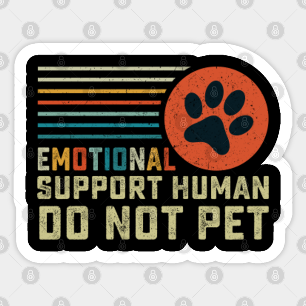Emotional Support Human Do Not Pet Emotional Support Human Do Not Pet